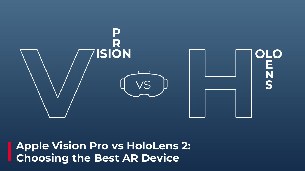 Apple Vision Pro Vs HoloLens 2 Choosing The Best AR Device